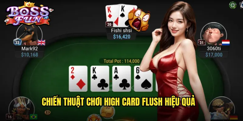 High Card Flush Bossfun - Poker Flush Với Nhiều Lá Bài Hơn 3 Chiến thuật chơi High Card Flush hiệu quả