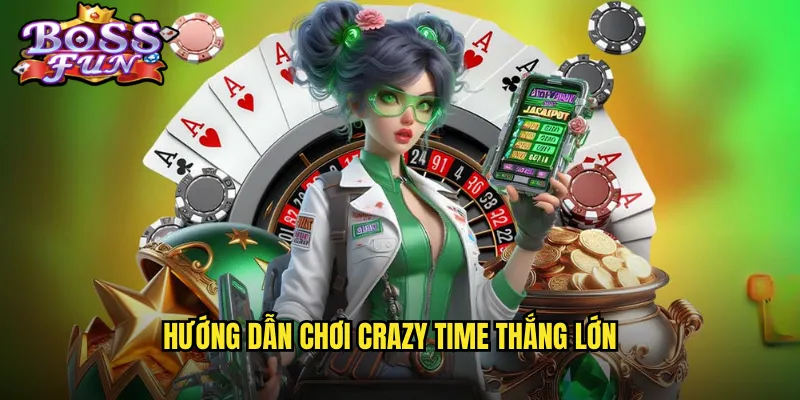 Hướng dẫn chơi Crazy Time thắng lớn