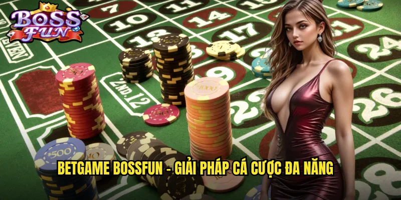 Betgame Bossfun - Nền Tảng Cá Cược Thể Thao Và Casino Toàn Diện 2 Betgame Bossfun - Giải pháp cá cược đa năng