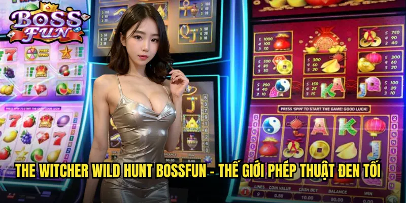 The Witcher Wild Hunt Bossfun - Slot Game Từ Huyền Thoại RPG 2 The Witcher Wild Hunt Bossfun - Thế giới phép thuật đen tối