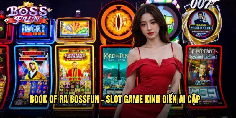 Book Of Ra Bossfun - Cuốn Sách Phép Thuật Ai Cập Huyền Bí 2 Book of Ra Bossfun - Slot game kinh điển Ai Cập
