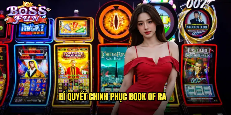 Book Of Ra Bossfun - Cuốn Sách Phép Thuật Ai Cập Huyền Bí 3 Bí quyết chinh phục Book of Ra